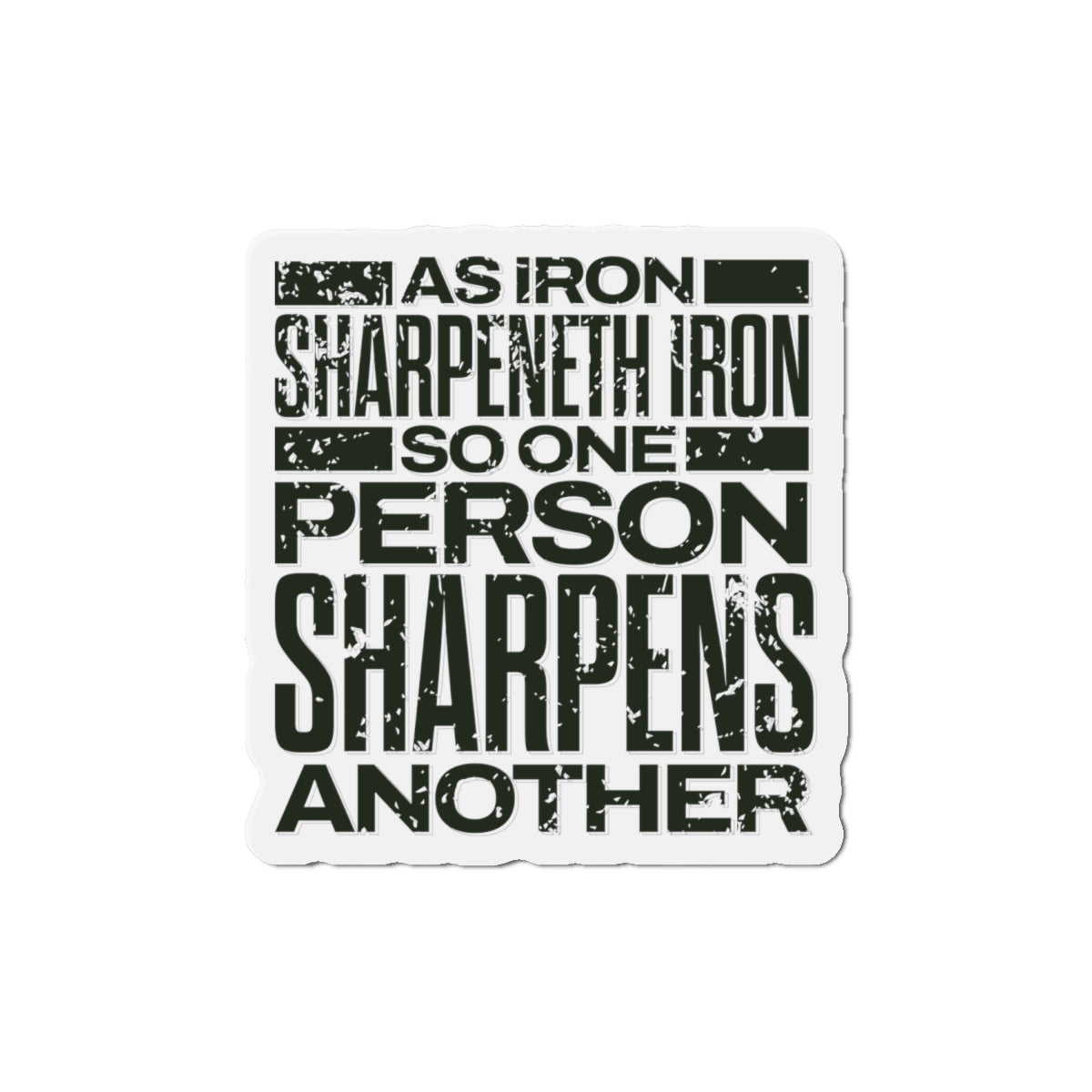 "As Iron Sharpeneth Iron So One Person Sharpens Another" Unisex Inspirational Die-Cut Magnet - The Shield of Light