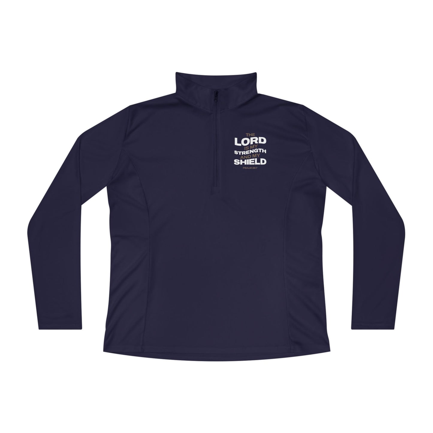 "The Lord Is My Strength and My Shield Psalm 28:7" Unisex Ladies Quarter-Zip Pullover - The Shield of Light