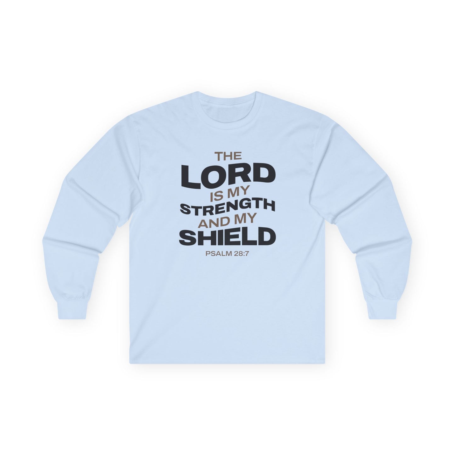 "The Lord Is My Strength and My Shield Psalm 28:7" Unisex Long Sleeve Tee - The Shield of Light