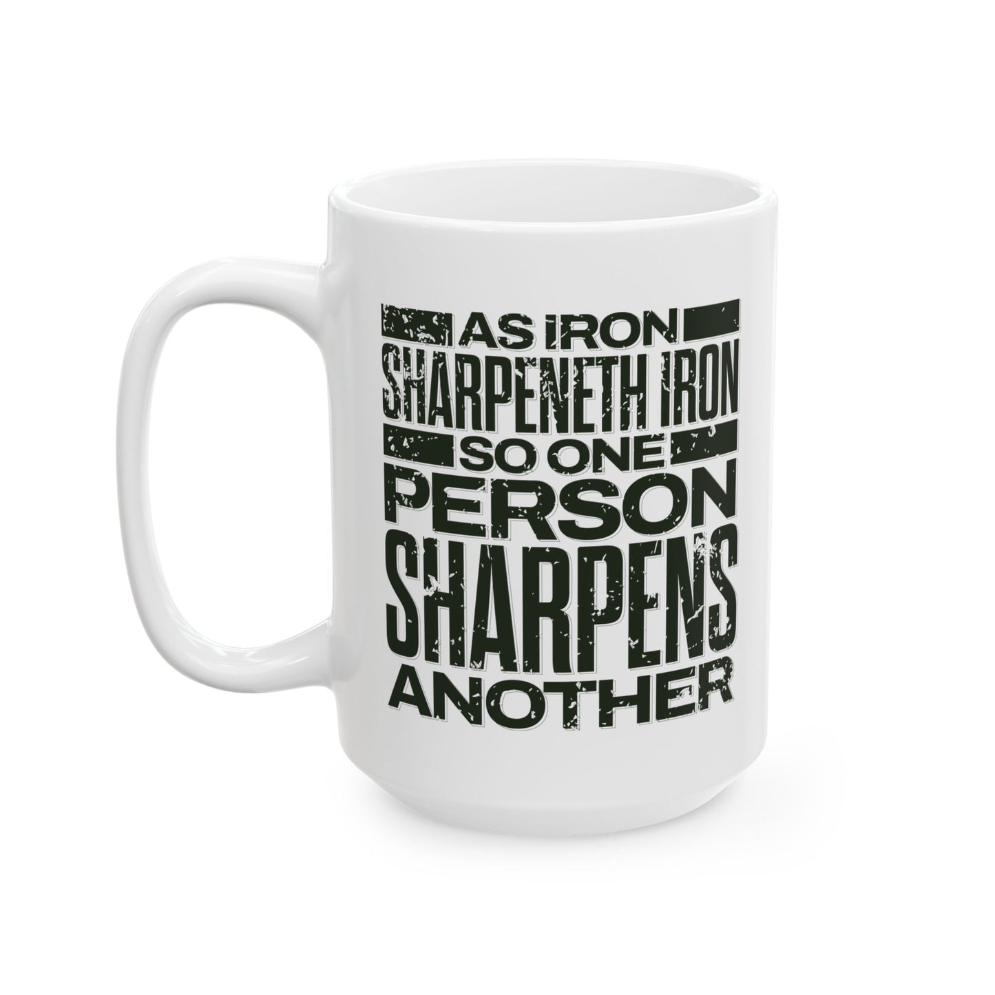 "As Iron Sharpeneth Iron So One Person Sharpens Another" Unisex Ceramic Mug 11oz/15oz, - The Shield of Light