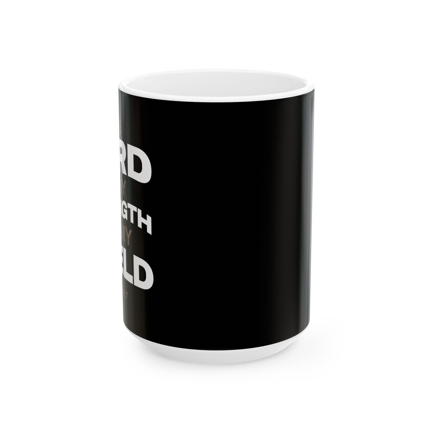 "The Lord Is My Strength and My Shield Psalm 28:7" Unisex Ceramic Mug 11oz/15oz, - The Shield of Light