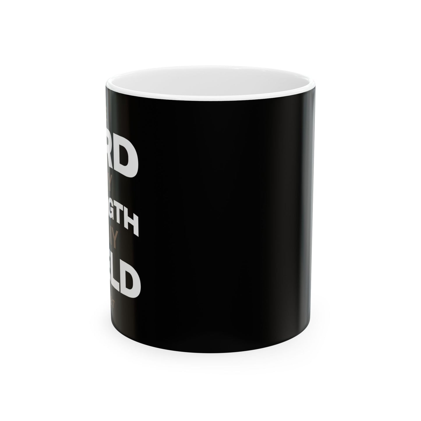 "The Lord Is My Strength and My Shield Psalm 28:7" Unisex Ceramic Mug 11oz/15oz, - The Shield of Light