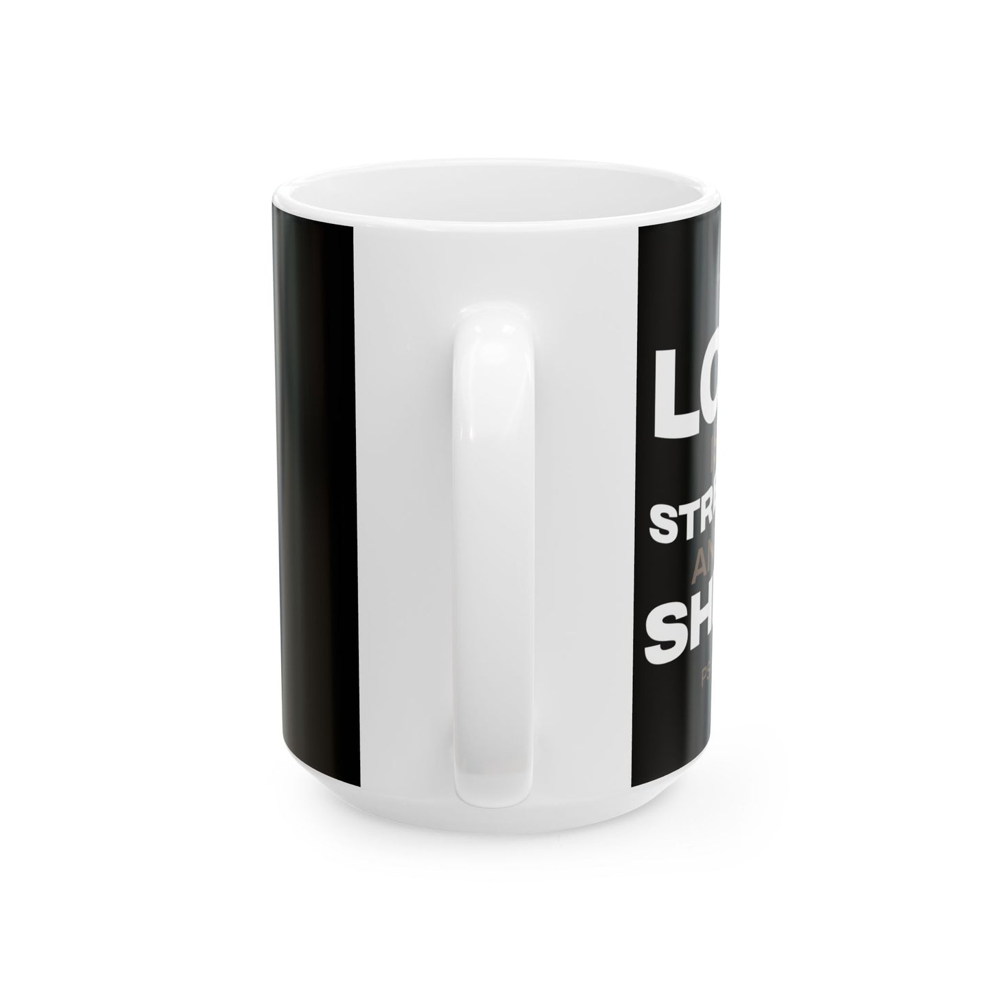 "The Lord Is My Strength and My Shield Psalm 28:7" Unisex Ceramic Mug 11oz/15oz, - The Shield of Light