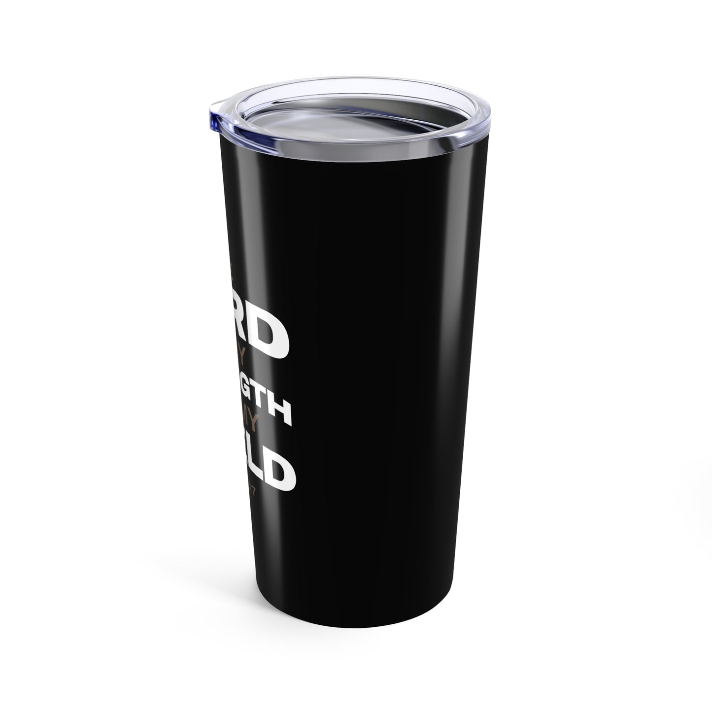 "The Lord Is My Strength and My Shield Psalm 28:7" Unisex Inspirational 20oz Tumbler Travel Cup - The Shield of Light