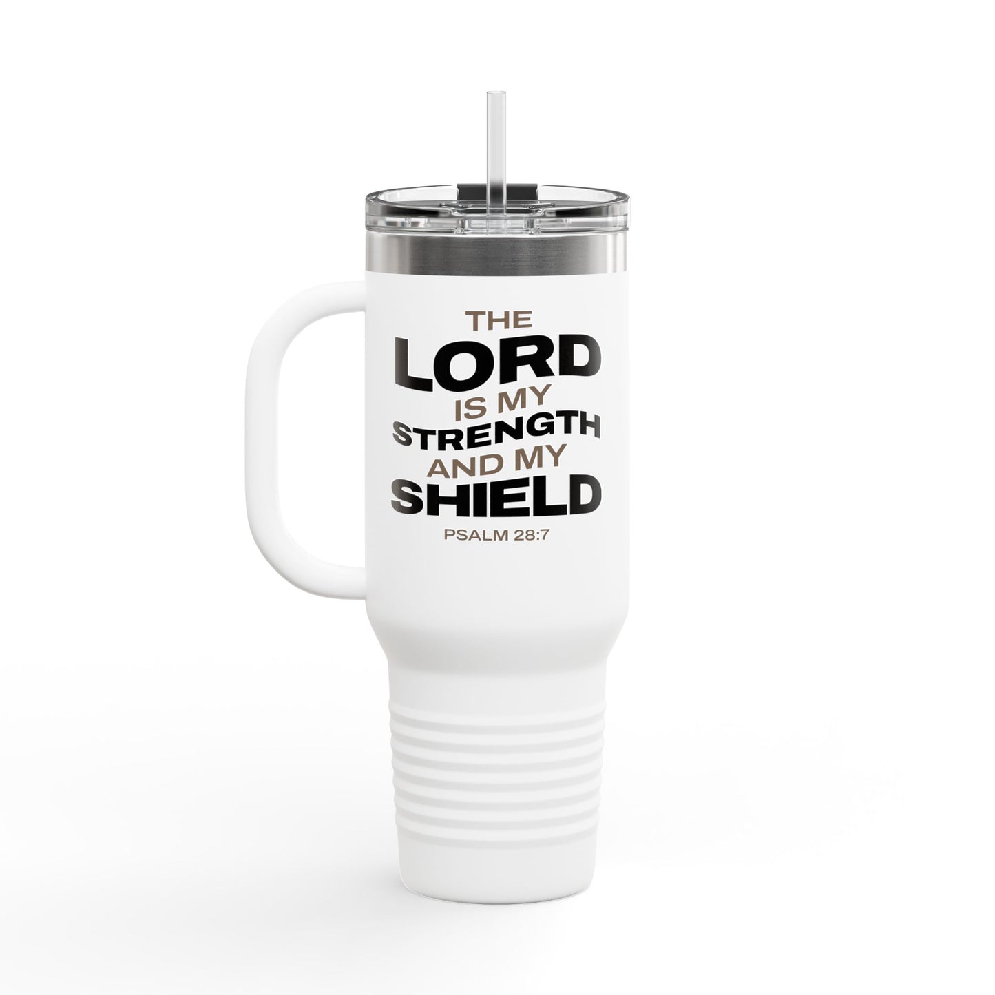 "The Lord Is My Strength and My Shield Psalm 28:7 " Unisex Insulated Travel Mug, 40oz - The Shield of Light