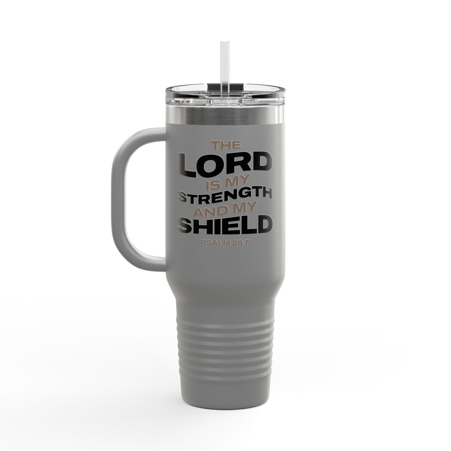 "The Lord Is My Strength and My Shield Psalm 28:7 " Unisex Insulated Travel Mug, 40oz - The Shield of Light