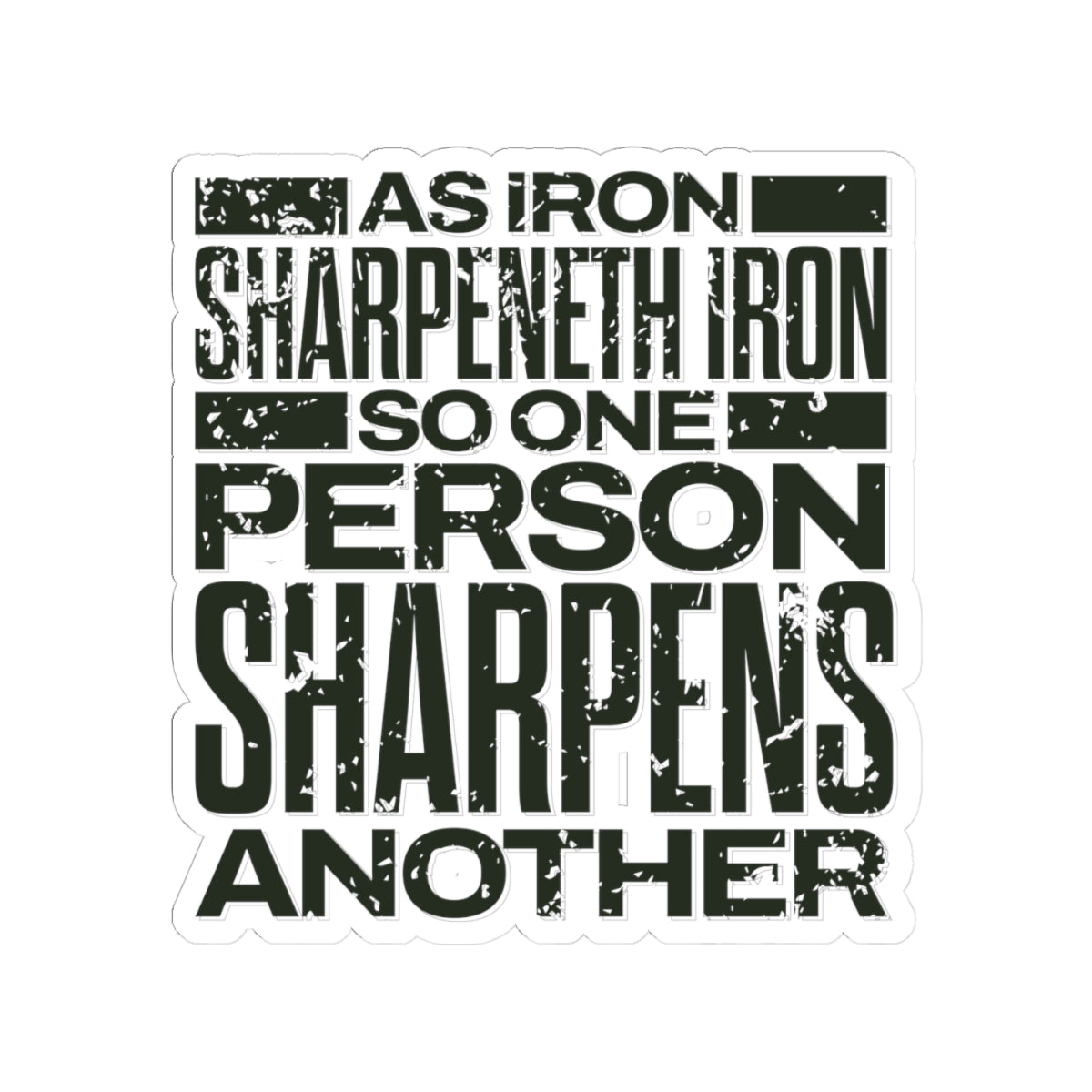 "As Iron Sharpeneth Iron So One Person Sharpens Another" Unisex Inspirational Kiss-Cut Stickers - The Shield of Light