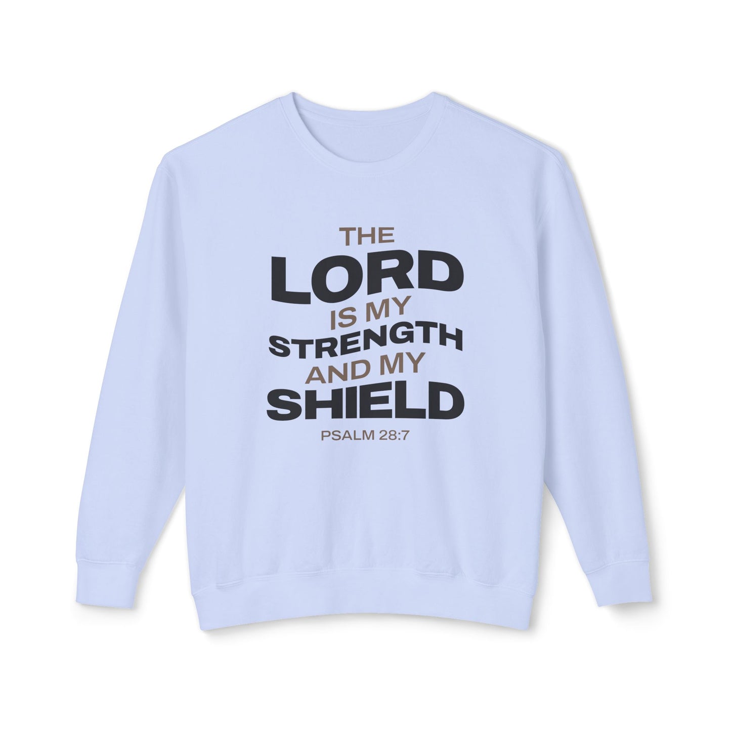 "The Lord Is My Strength and My Shield Psalm 28:7" Unisex Lightweight Crewneck Sweatshirt - The Shield of Light