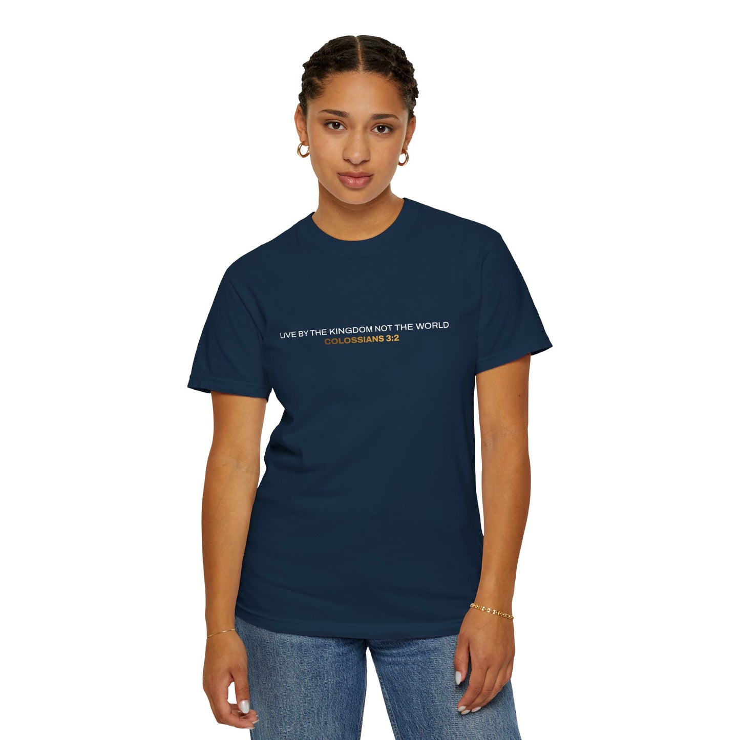 "Live By the Kingdom Not the World Colossians 3:2" Unisex Garment-Dyed T-Shirt - The Shield of Light