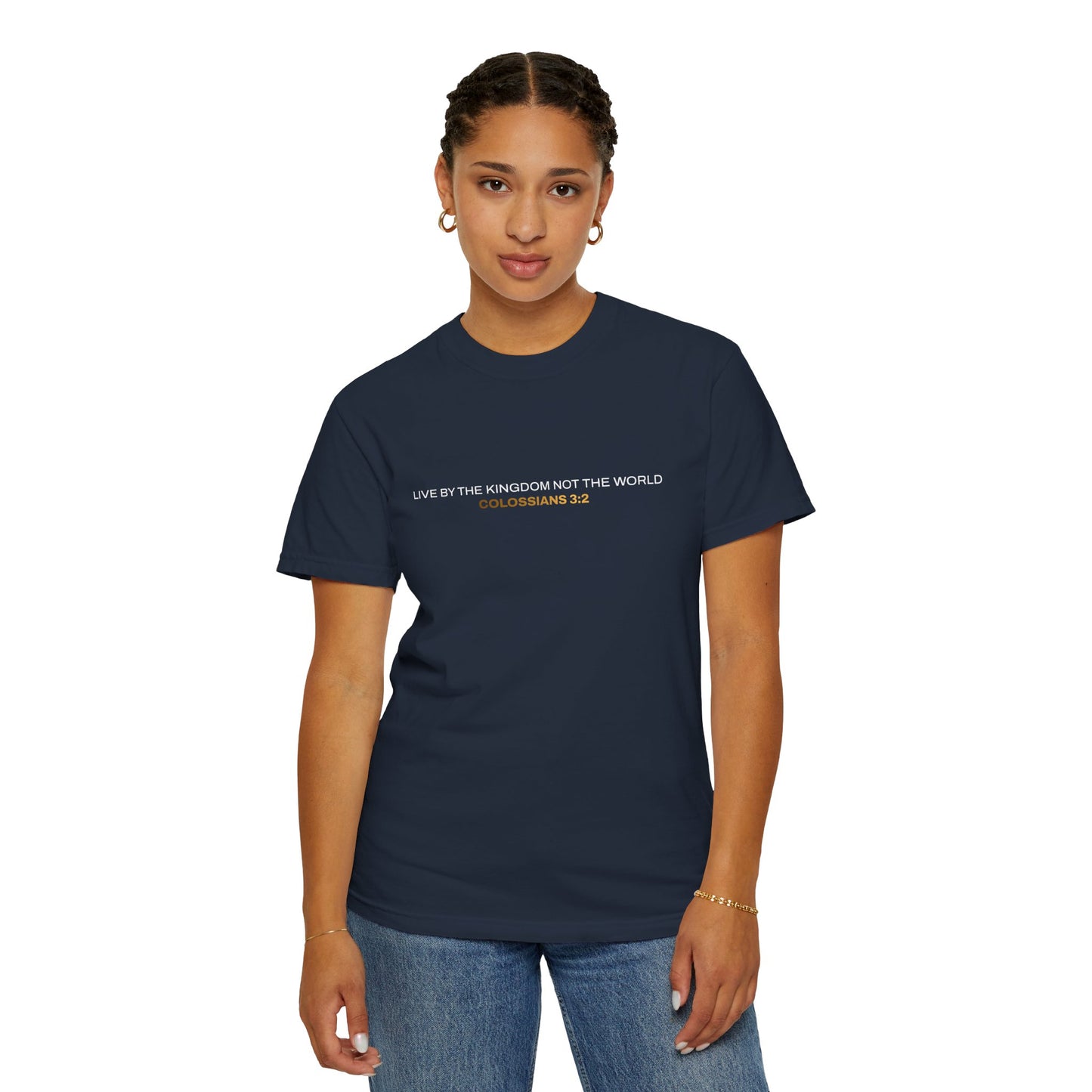 "Live By the Kingdom Not the World Colossians 3:2" Unisex Garment-Dyed T-Shirt - The Shield of Light
