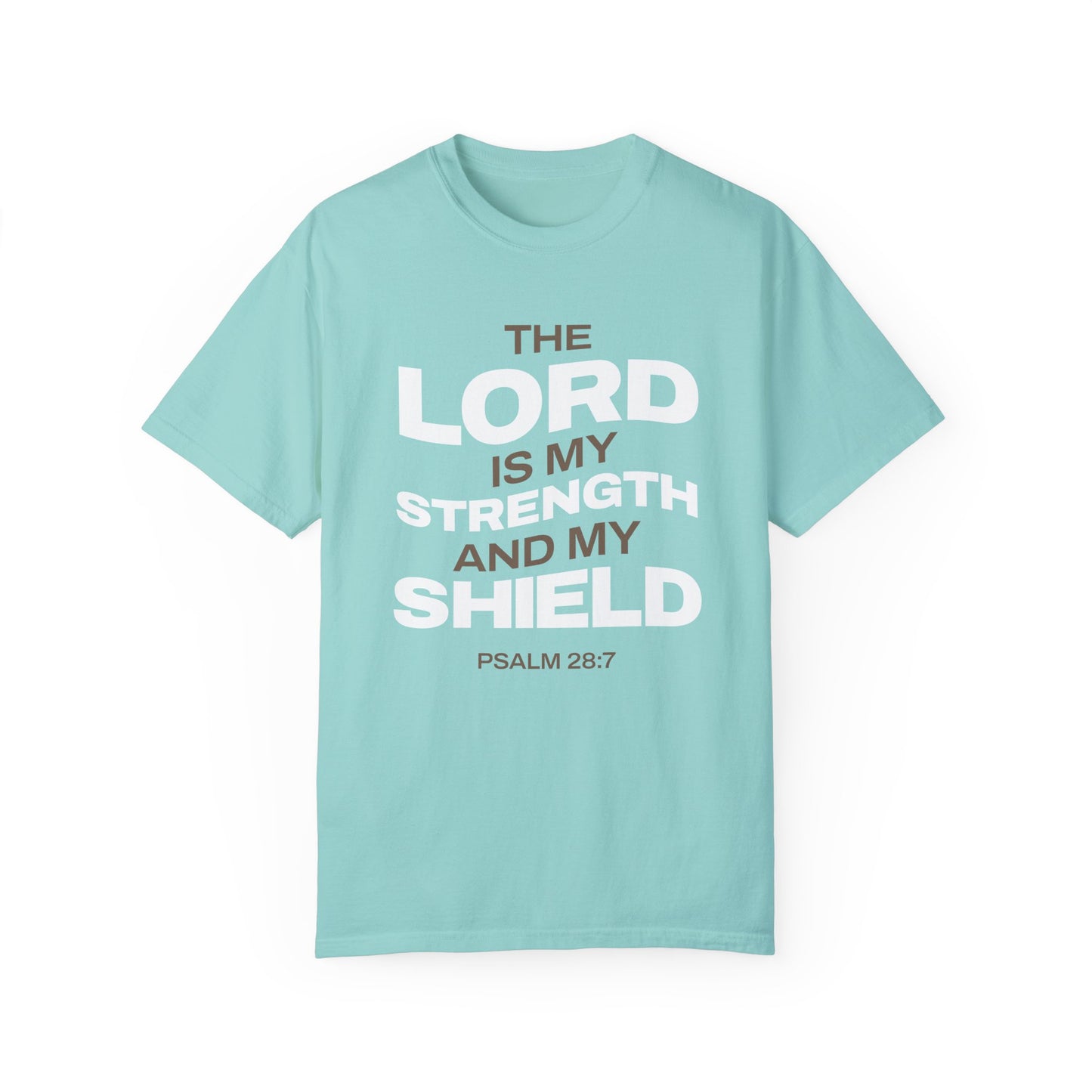 "The Lord Is My Strength and My Shield Psalm 28:7" Unisex Garment-Dyed T-Shirt - The Shield of Light