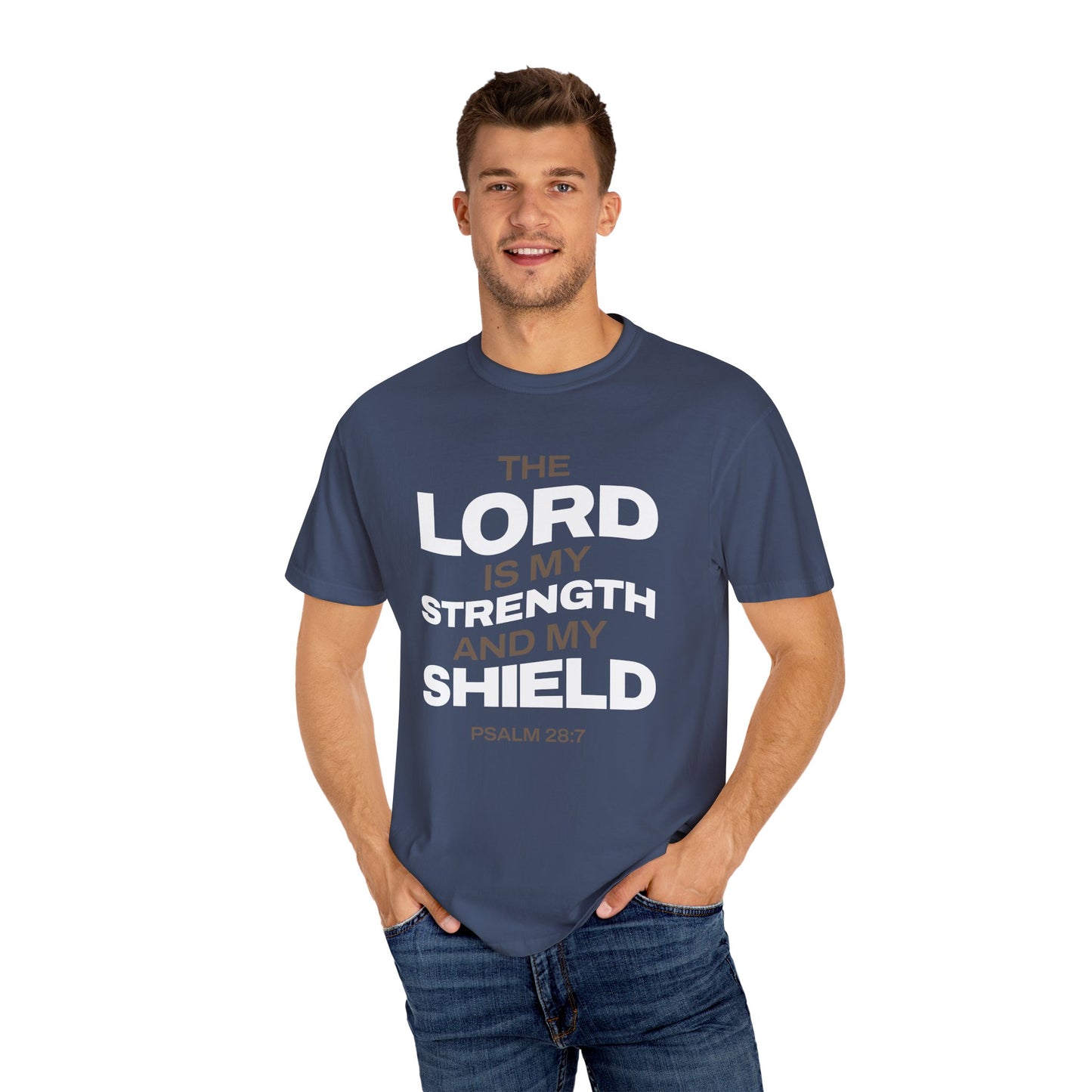 "The Lord Is My Strength and My Shield Psalm 28:7" Unisex Garment-Dyed T-Shirt - The Shield of Light