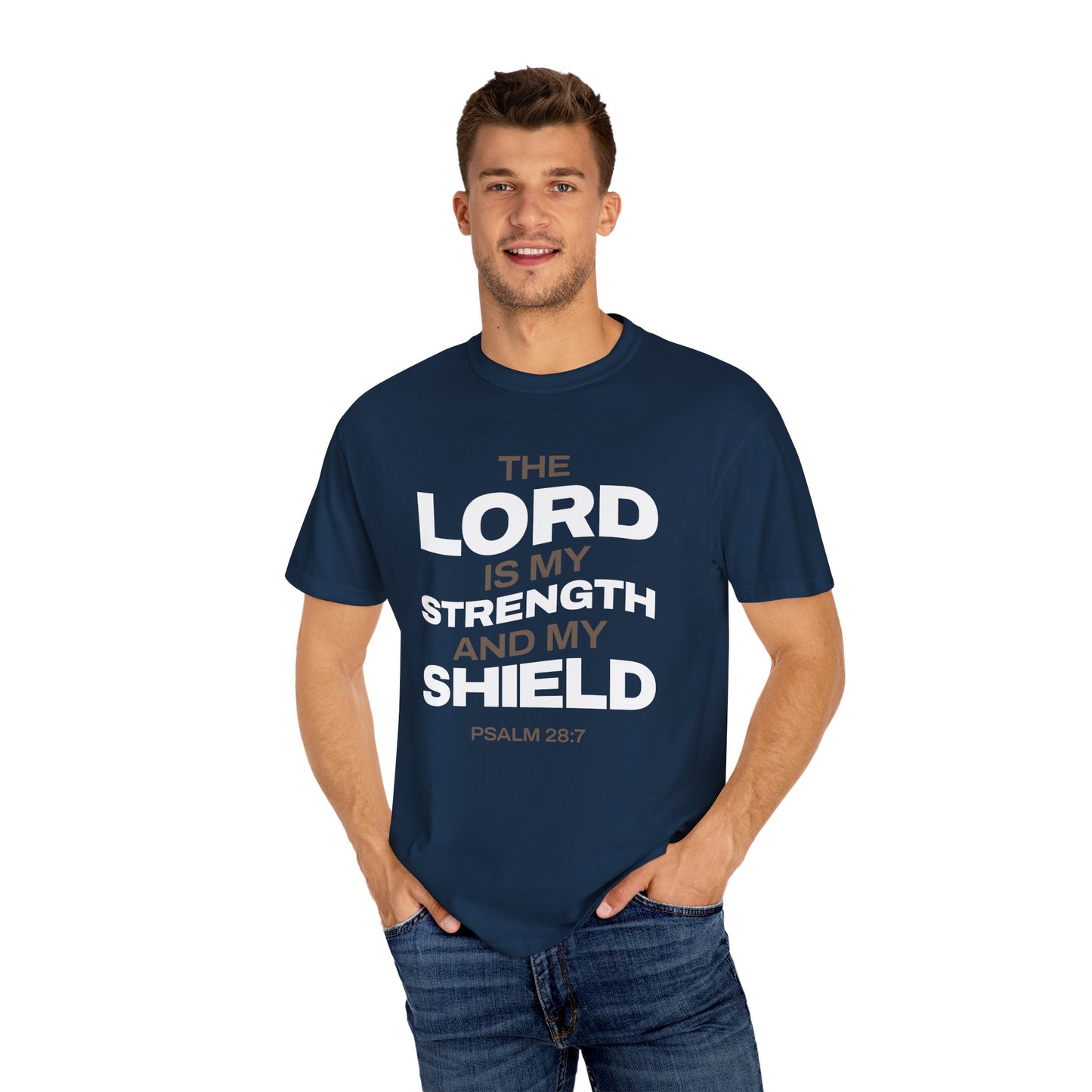 "The Lord Is My Strength and My Shield Psalm 28:7" Unisex Garment-Dyed T-Shirt - The Shield of Light