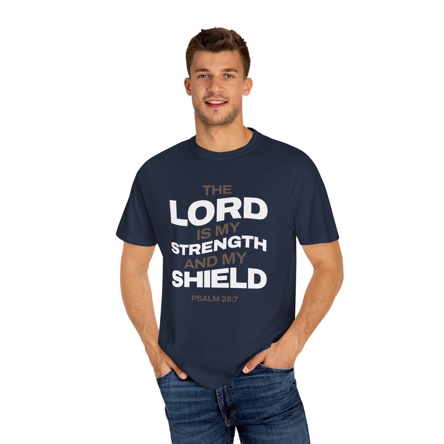 "The Lord Is My Strength and My Shield Psalm 28:7" Unisex Garment-Dyed T-Shirt - The Shield of Light