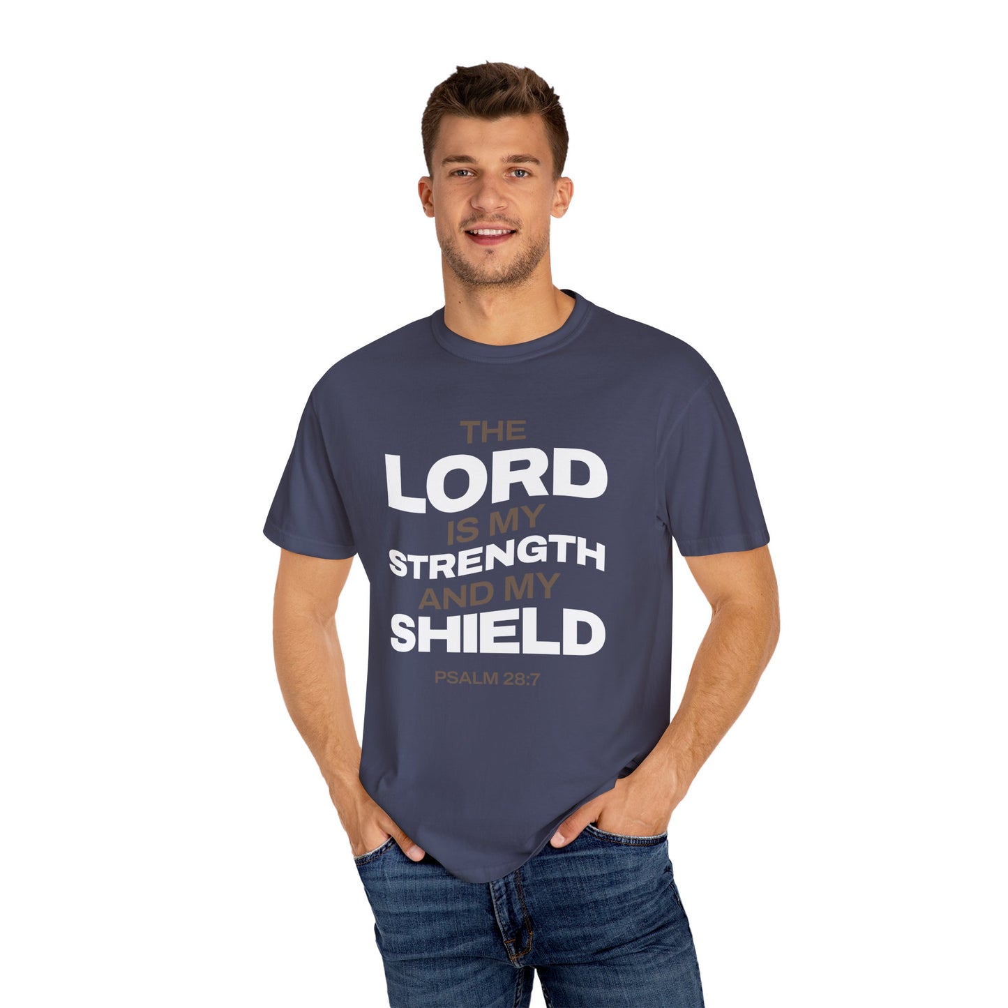 "The Lord Is My Strength and My Shield Psalm 28:7" Unisex Garment-Dyed T-Shirt - The Shield of Light