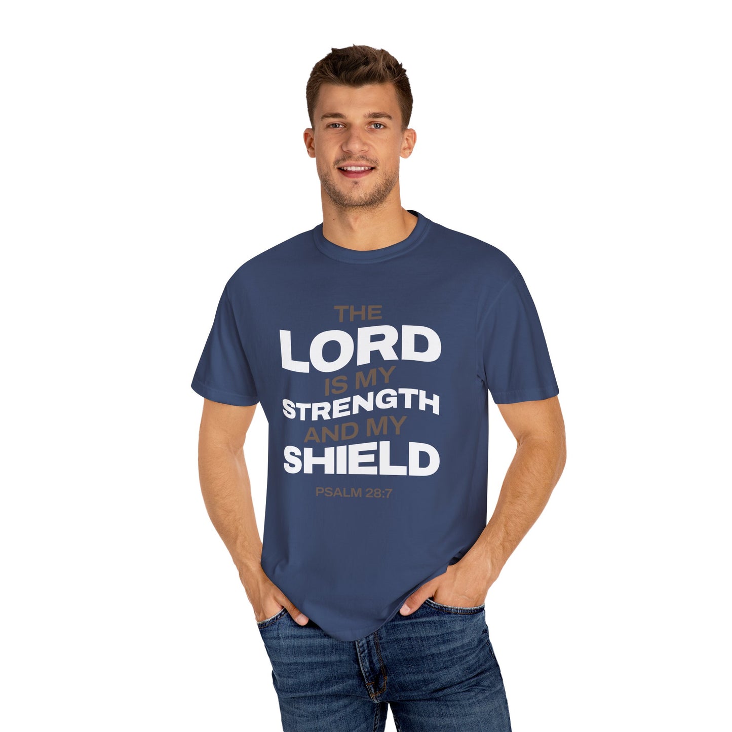 "The Lord Is My Strength and My Shield Psalm 28:7" Unisex Garment-Dyed T-Shirt - The Shield of Light