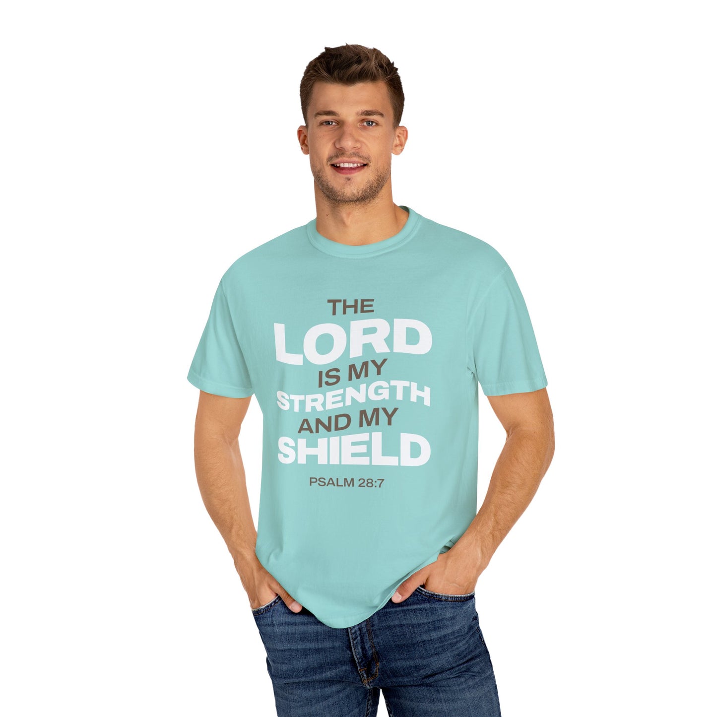 "The Lord Is My Strength and My Shield Psalm 28:7" Unisex Garment-Dyed T-Shirt - The Shield of Light