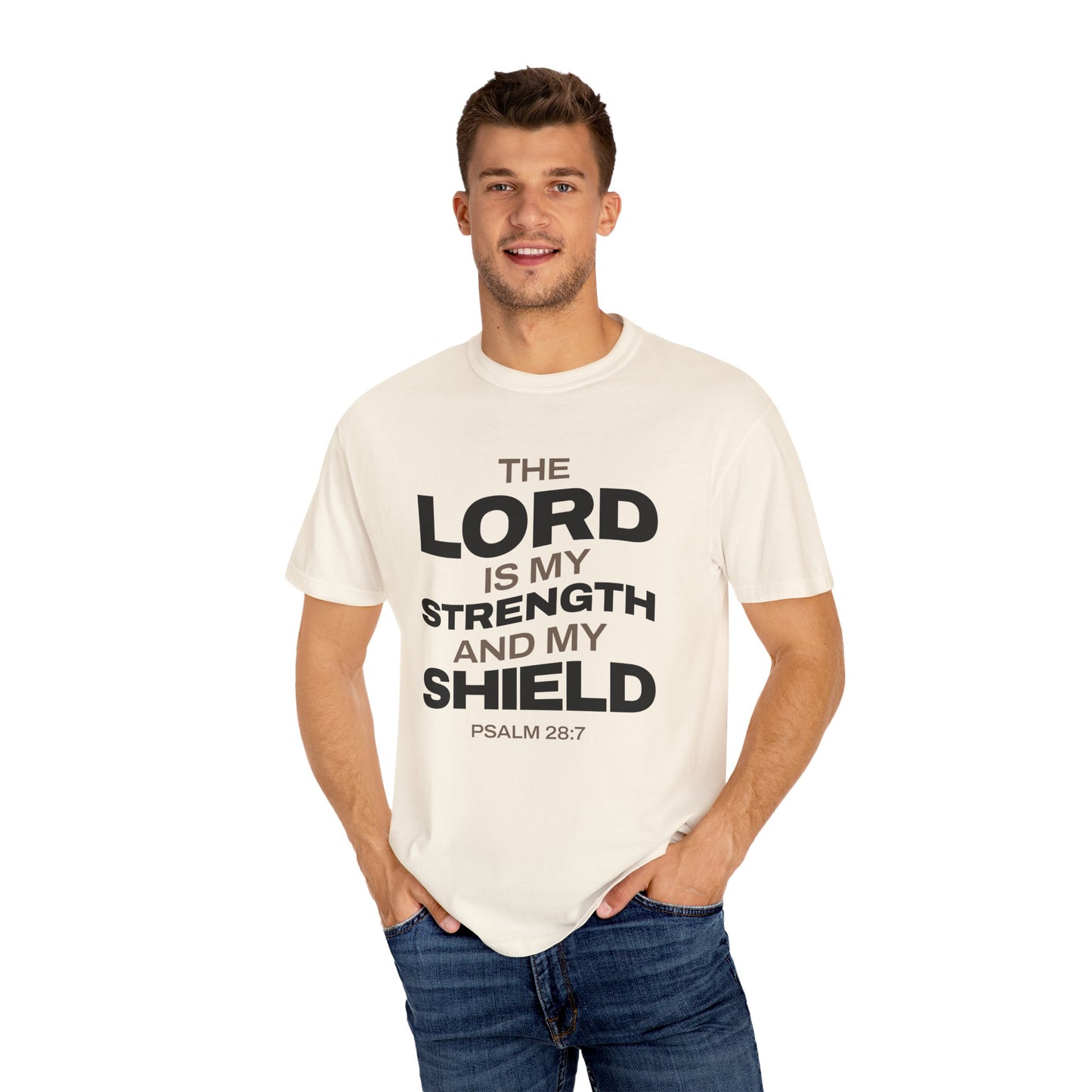 "The Lord Is My Strength and My Shield Psalm 28:7" Unisex Garment-Dyed T-Shirt - The Shield of Light