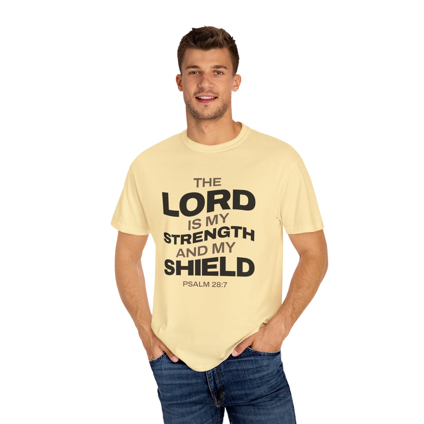 "The Lord Is My Strength and My Shield Psalm 28:7" Unisex Garment-Dyed T-Shirt - The Shield of Light