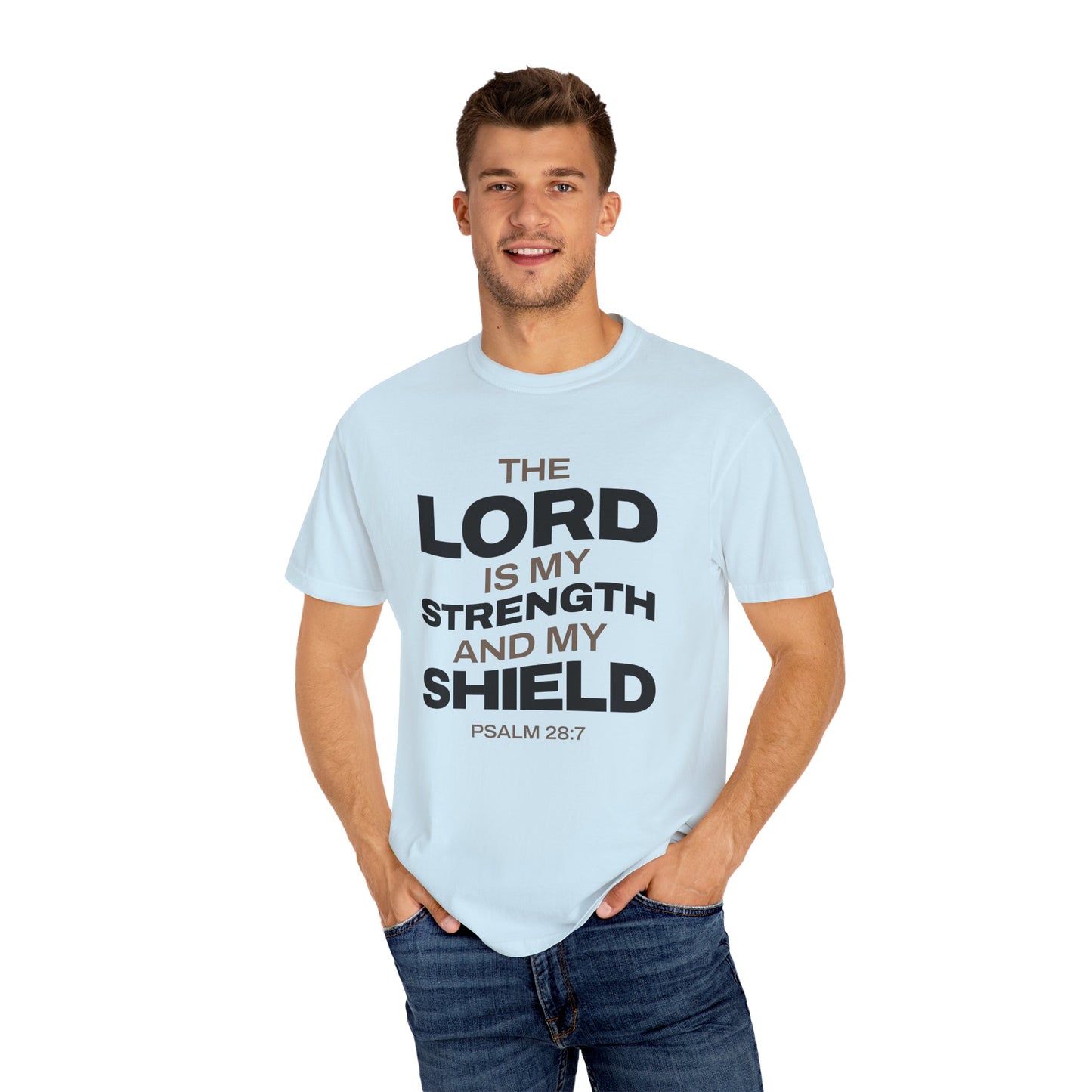 "The Lord Is My Strength and My Shield Psalm 28:7" Unisex Garment-Dyed T-Shirt - The Shield of Light