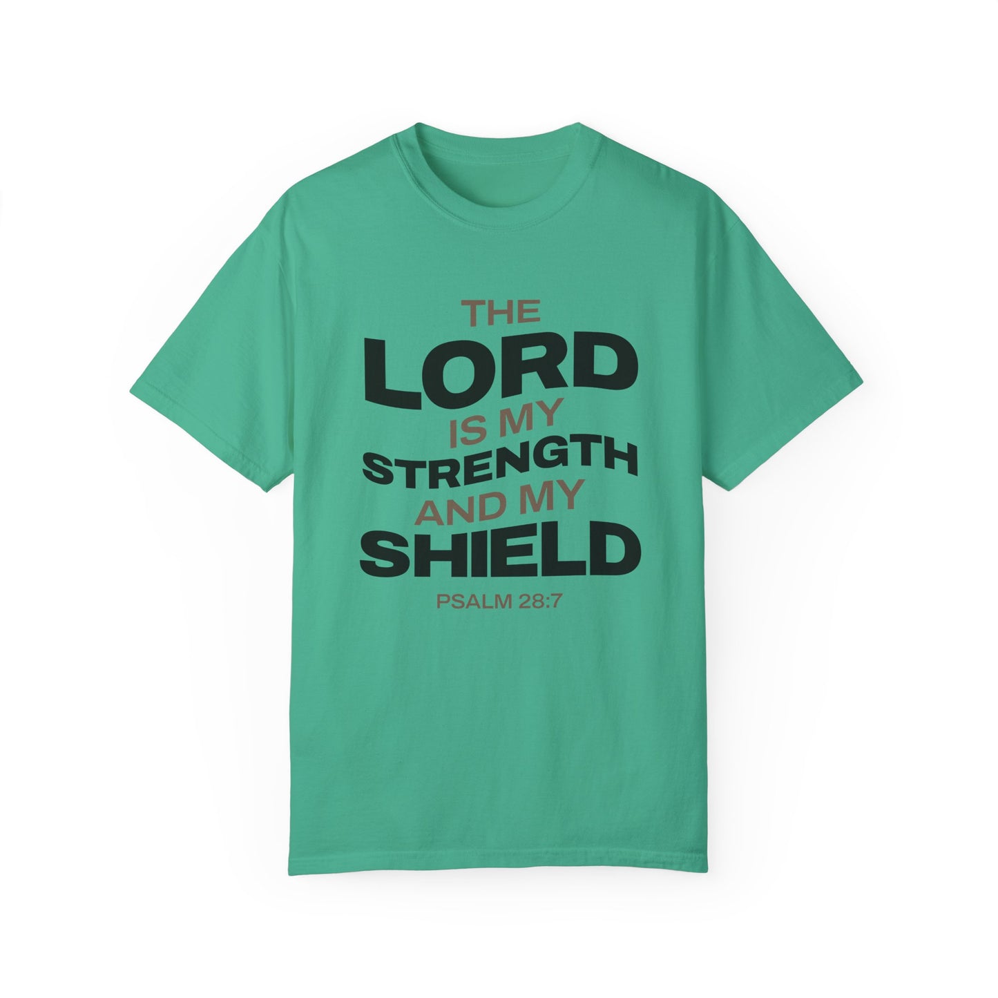 "The Lord Is My Strength and My Shield Psalm 28:7" Unisex Garment-Dyed T-Shirt - The Shield of Light