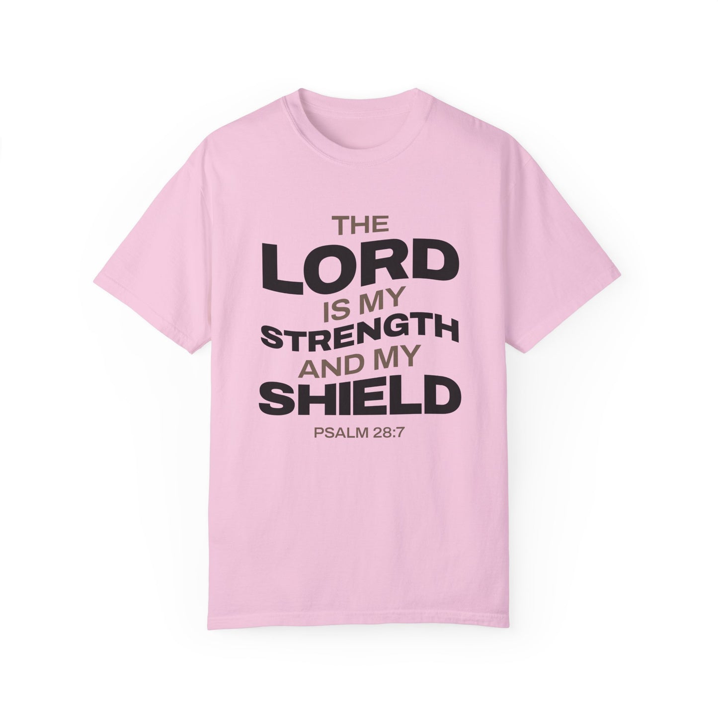 "The Lord Is My Strength and My Shield Psalm 28:7" Unisex Garment-Dyed T-Shirt - The Shield of Light