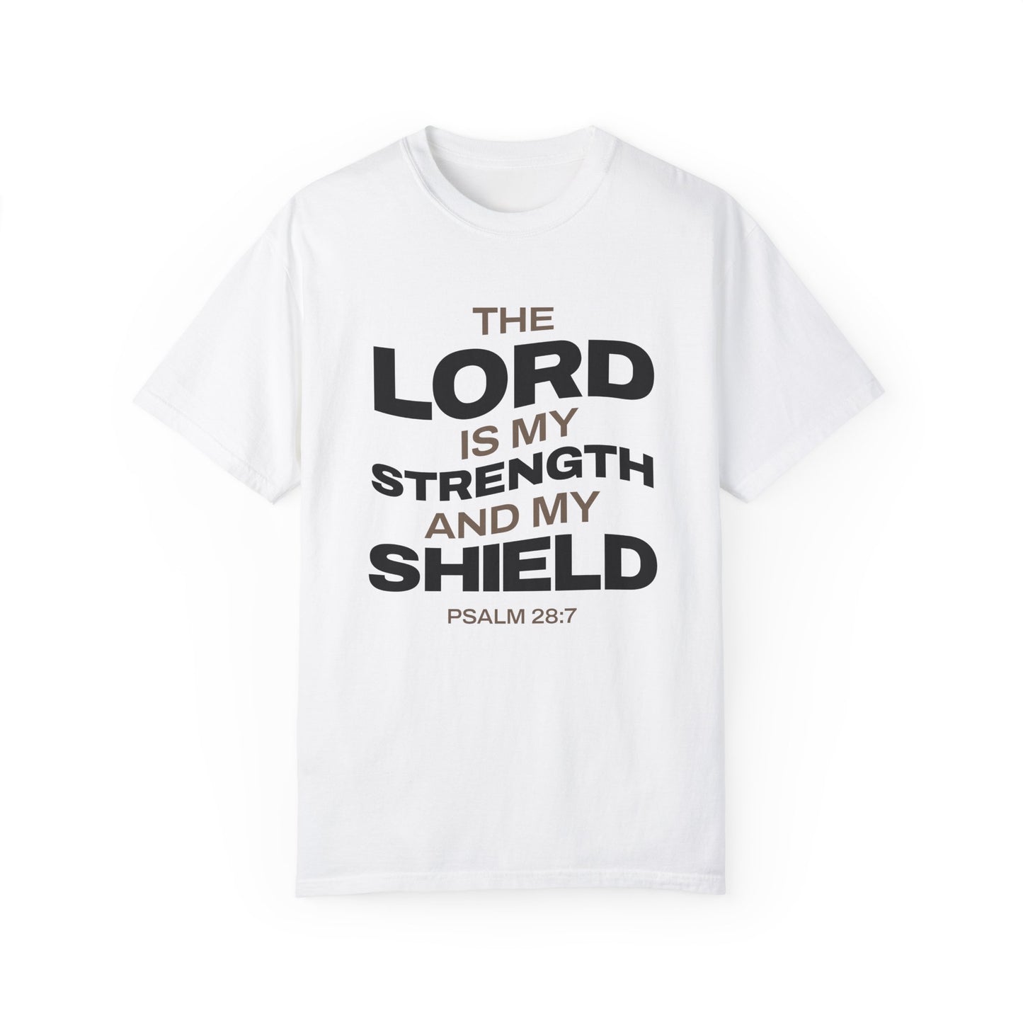 "The Lord Is My Strength and My Shield Psalm 28:7" Unisex Garment-Dyed T-Shirt - The Shield of Light