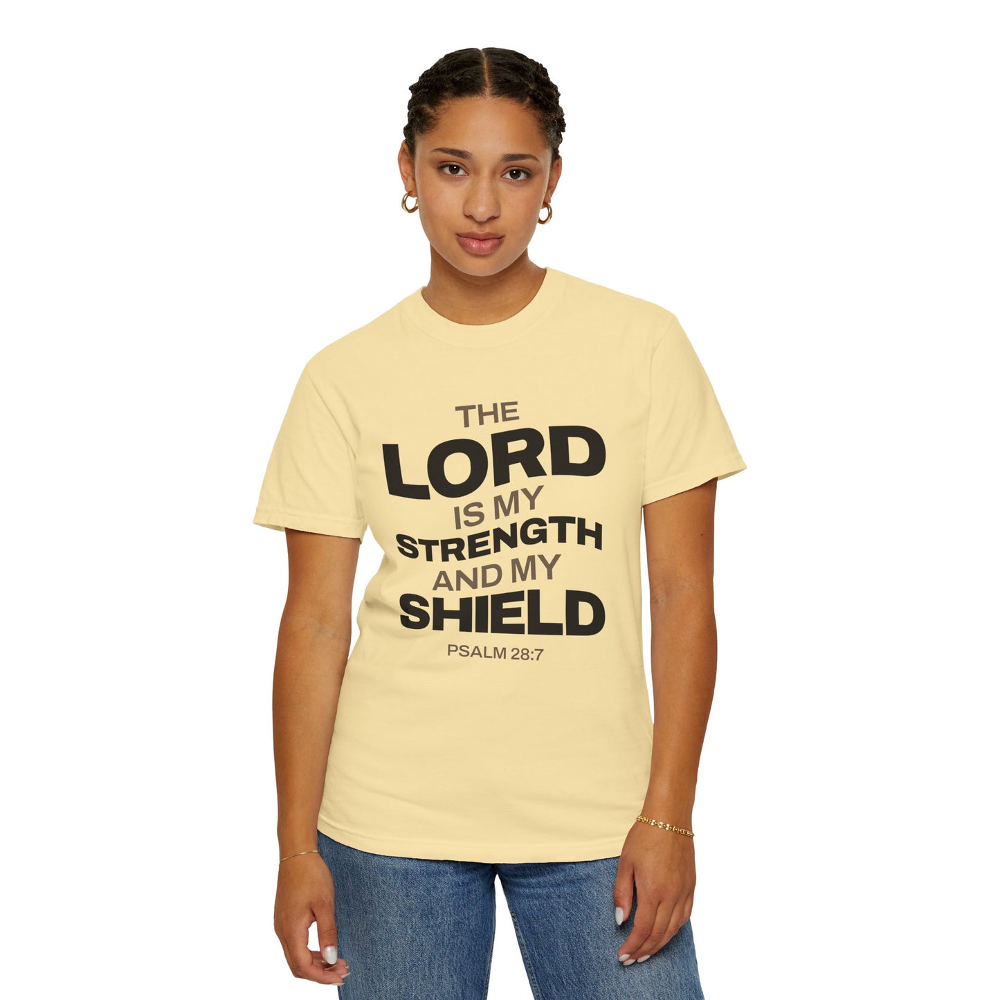 "The Lord Is My Strength and My Shield Psalm 28:7" Unisex Garment-Dyed T-Shirt - The Shield of Light
