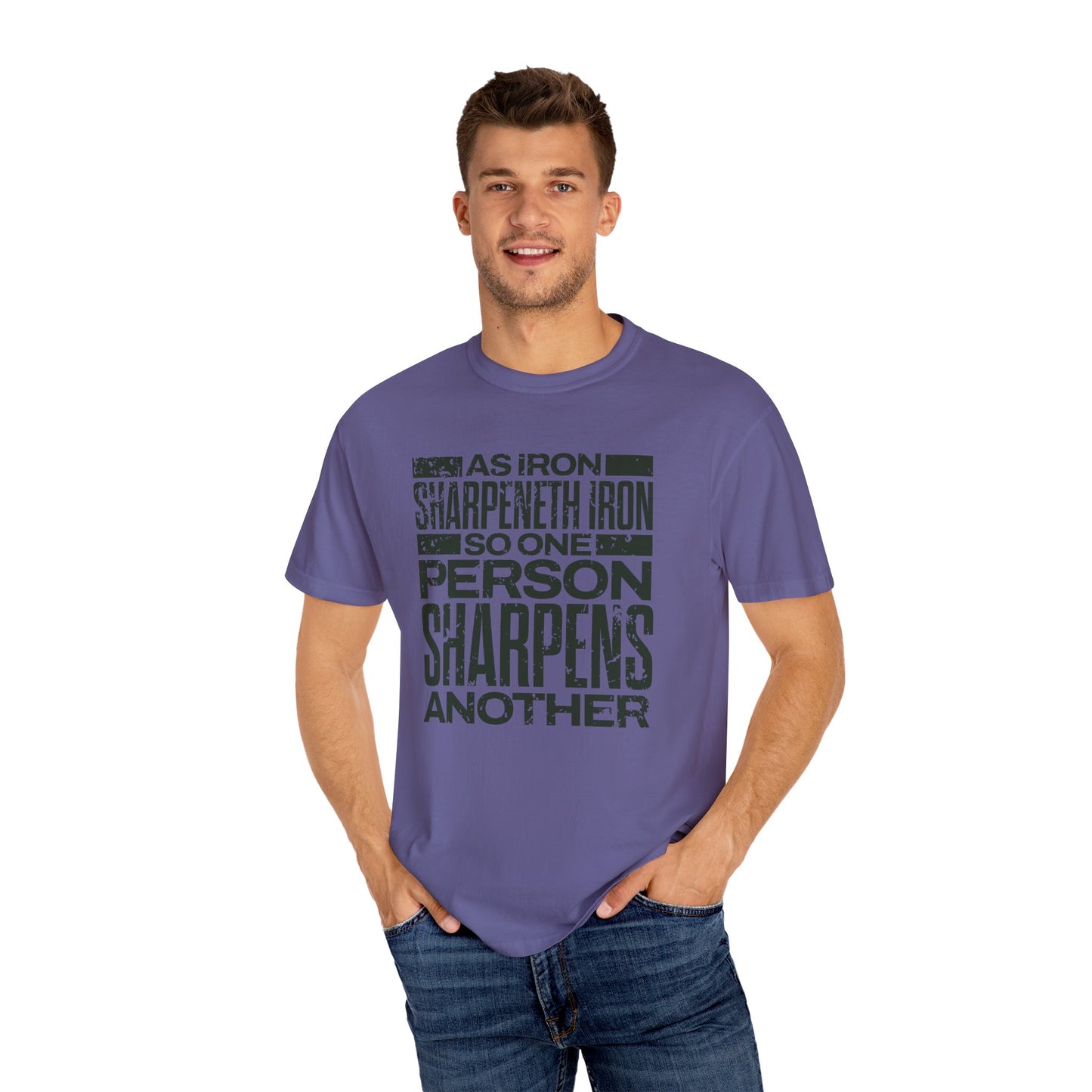 "As Iron Sharpeneth Iron So One Person Sharpens Another" Unisex Garment-Dyed T-Shirt - The Shield of Light
