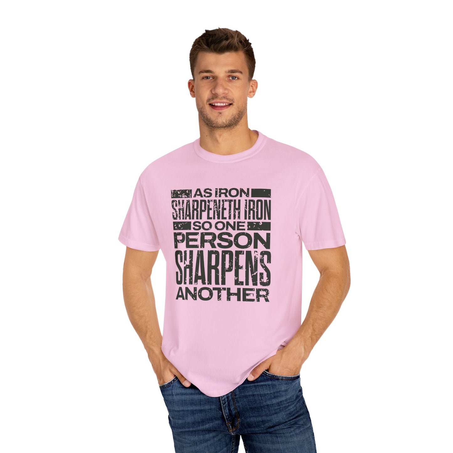 "As Iron Sharpeneth Iron So One Person Sharpens Another" Unisex Garment-Dyed T-Shirt - The Shield of Light