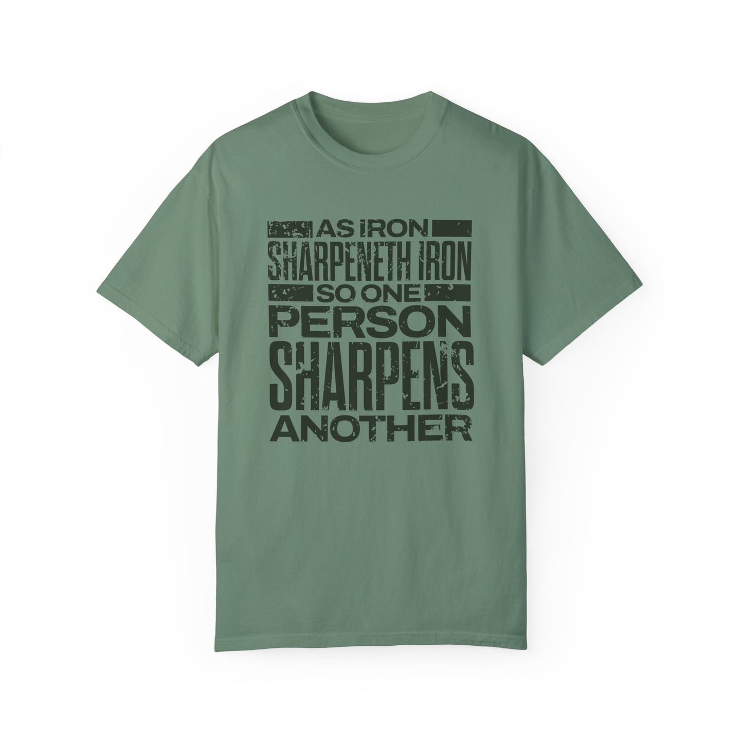 "As Iron Sharpeneth Iron So One Person Sharpens Another" Unisex Garment-Dyed T-Shirt - The Shield of Light