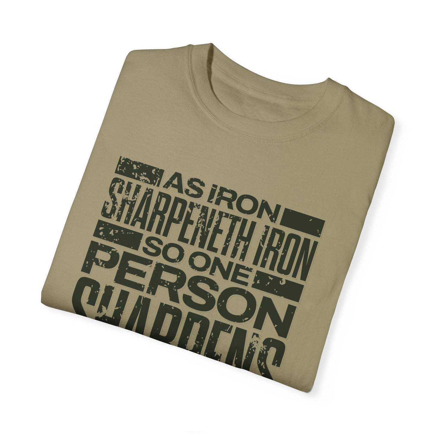"As Iron Sharpeneth Iron So One Person Sharpens Another" Unisex Garment-Dyed T-Shirt - The Shield of Light