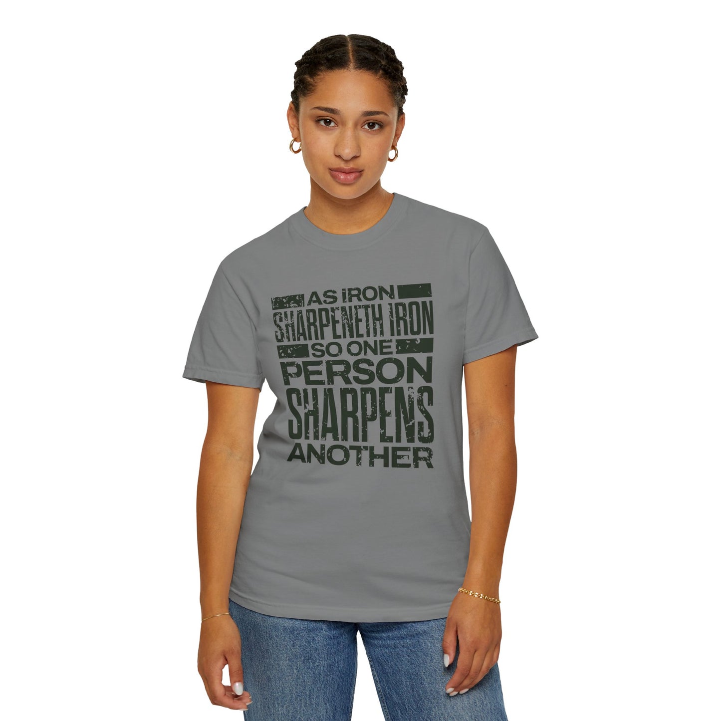 "As Iron Sharpeneth Iron So One Person Sharpens Another" Unisex Garment-Dyed T-Shirt - The Shield of Light