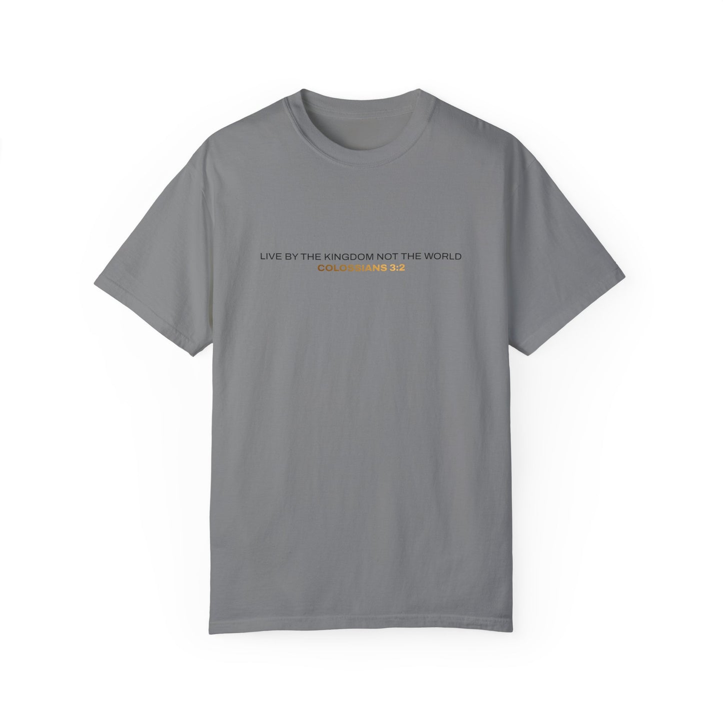 "Live By the Kingdom Not the World Colossians 3:2" Unisex Garment-Dyed T-Shirt - The Shield of Light