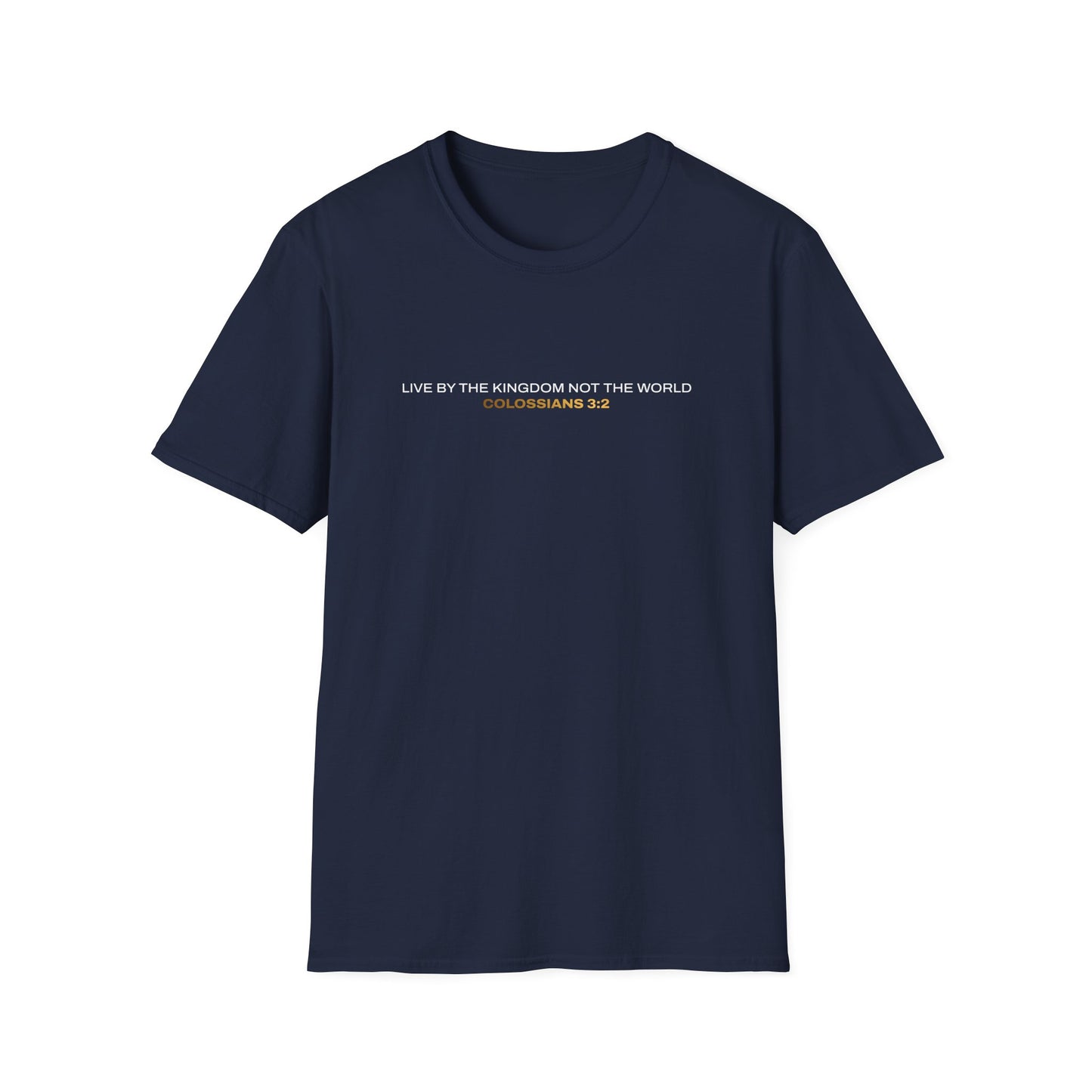 "Live By the Kingdom Not the World Colossians 3:2" Unisex Softstyle T-Shirt - The Shield of Light