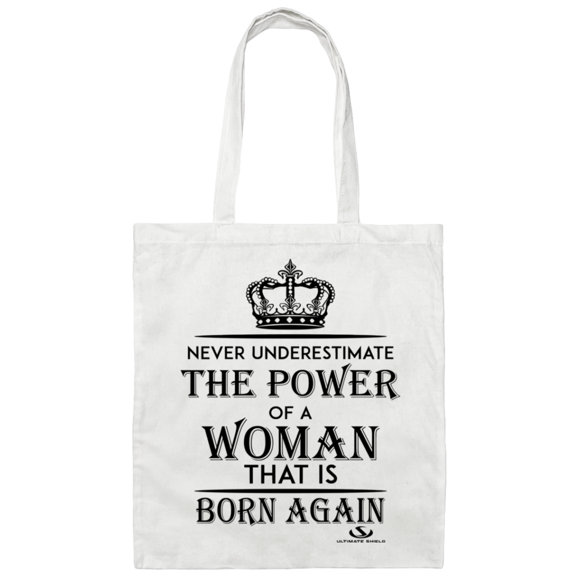 NEVER UNDERESTIMATE THE POWER OF A WOMAN THAT IS BORN AGAIN Canvas Tote Bag - The Shield of Light