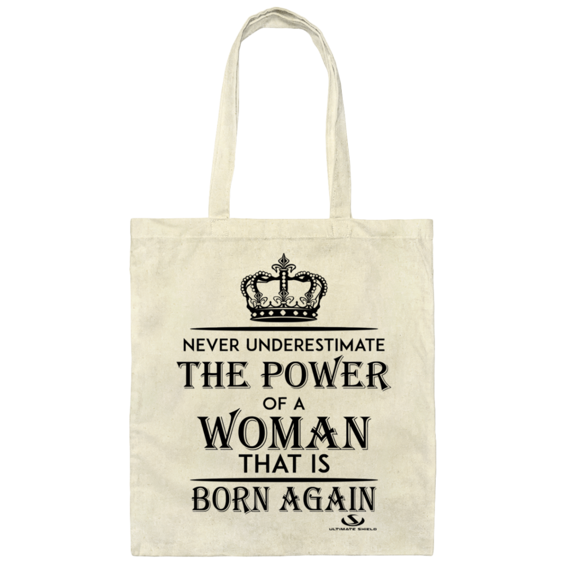 NEVER UNDERESTIMATE THE POWER OF A WOMAN THAT IS BORN AGAIN Canvas Tote Bag - The Shield of Light