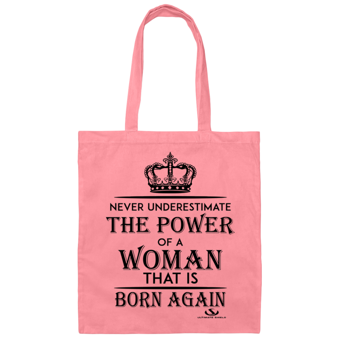 NEVER UNDERESTIMATE THE POWER OF A WOMAN THAT IS BORN AGAIN Canvas Tote Bag - The Shield of Light