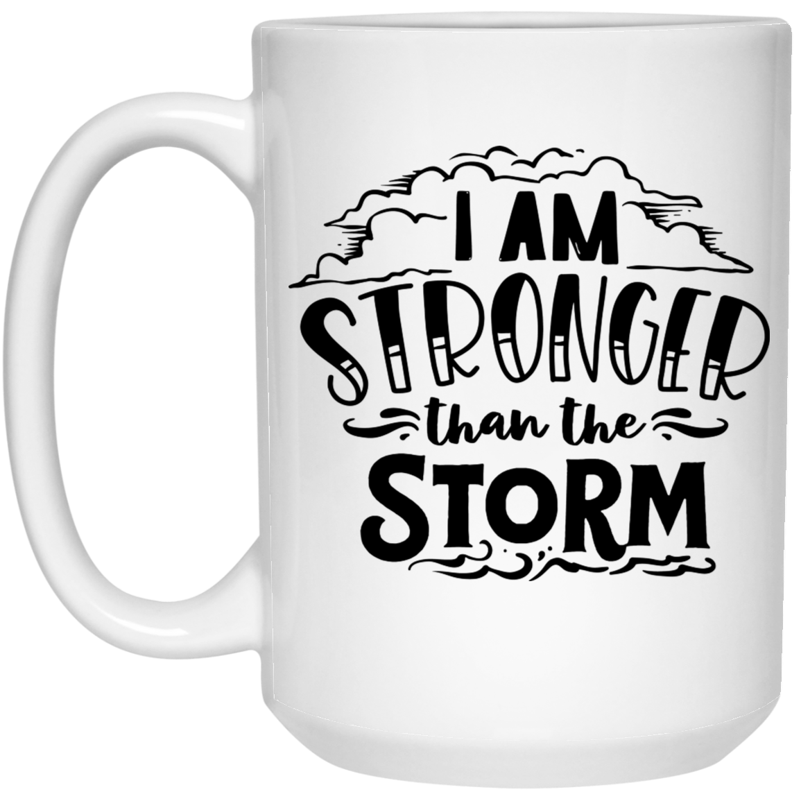 I am stronger than the storm 15 oz. White Mug - The Shield of Light