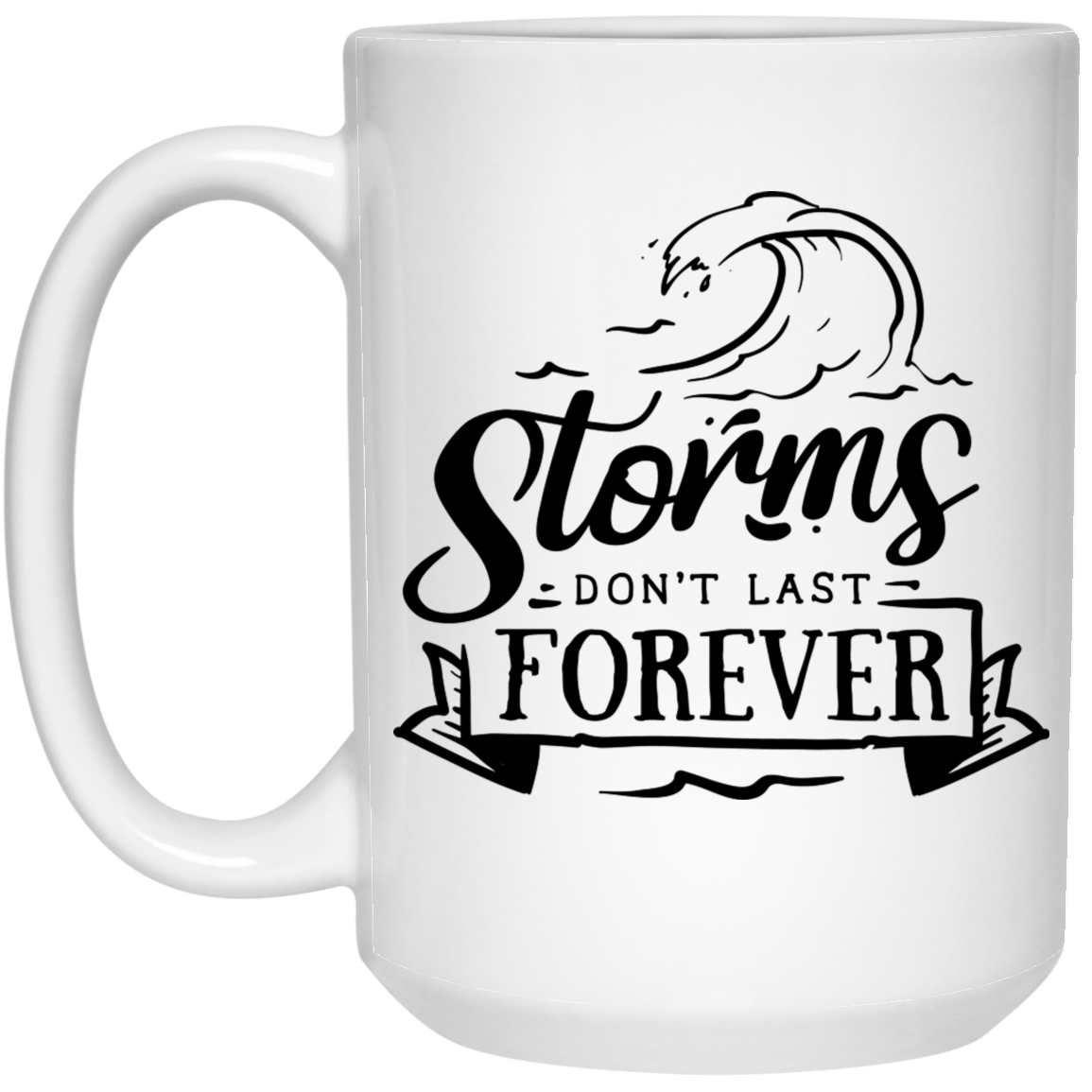 Storms don't last forever 15 oz. White Mug - The Shield of Light