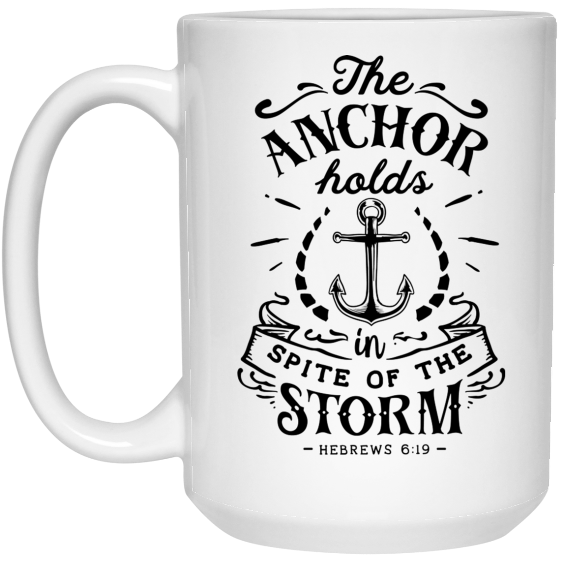 The Anchor Holds in spite of the storm 15 oz. White Mug - The Shield of Light
