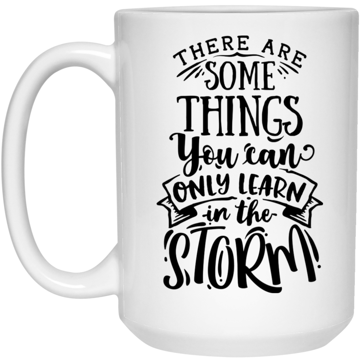 There are some things you can only learn in the storm 15 oz. White Mug - The Shield of Light