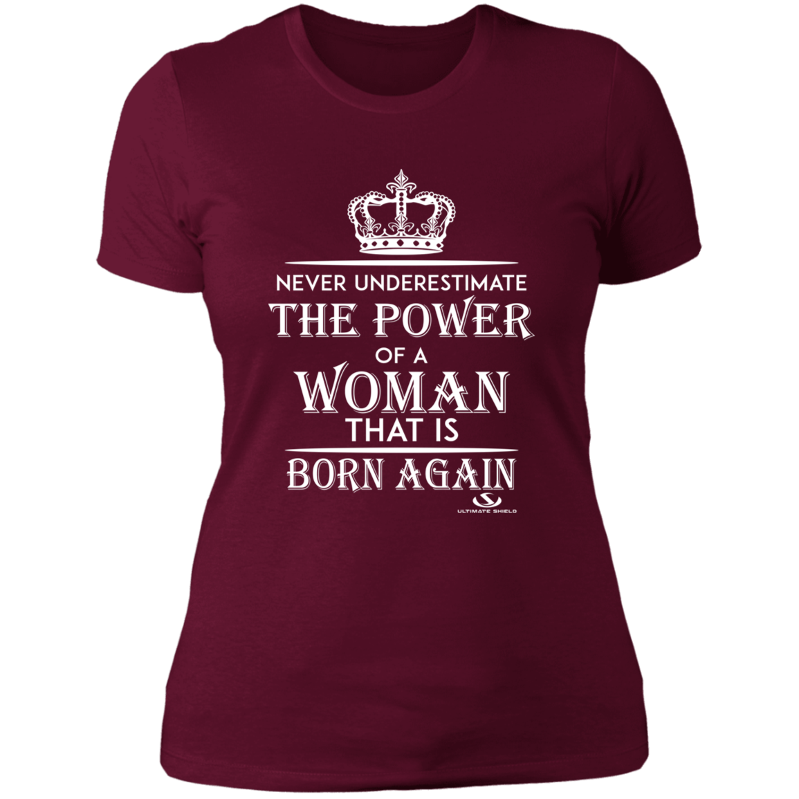 NEVER UNDERESTIMATE THE POWER OF A WOMAN THAT IS BORN AGAIN Ladies' Boyfriend T-Shirt - The Shield of Light