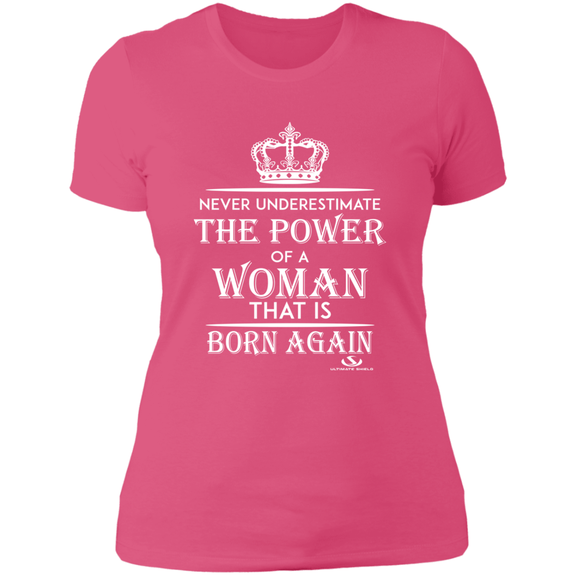 NEVER UNDERESTIMATE THE POWER OF A WOMAN THAT IS BORN AGAIN Ladies' Boyfriend T-Shirt - The Shield of Light