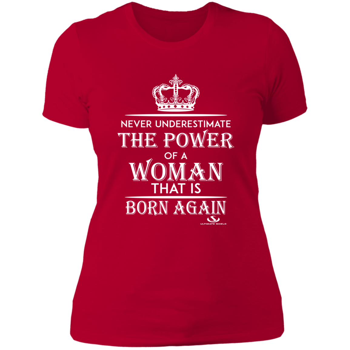 NEVER UNDERESTIMATE THE POWER OF A WOMAN THAT IS BORN AGAIN Ladies' Boyfriend T-Shirt - The Shield of Light
