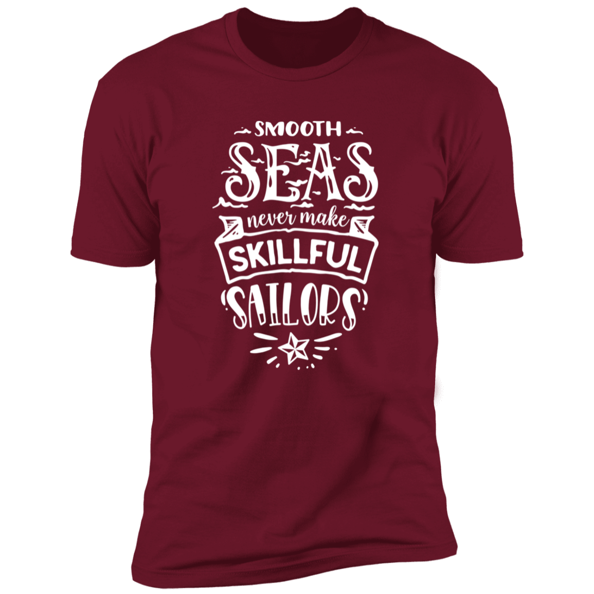 SMOOTH SEAS NEVER MAKE SKILLFUL SAILORS Premium Short Sleeve T-Shirt - The Shield of Light