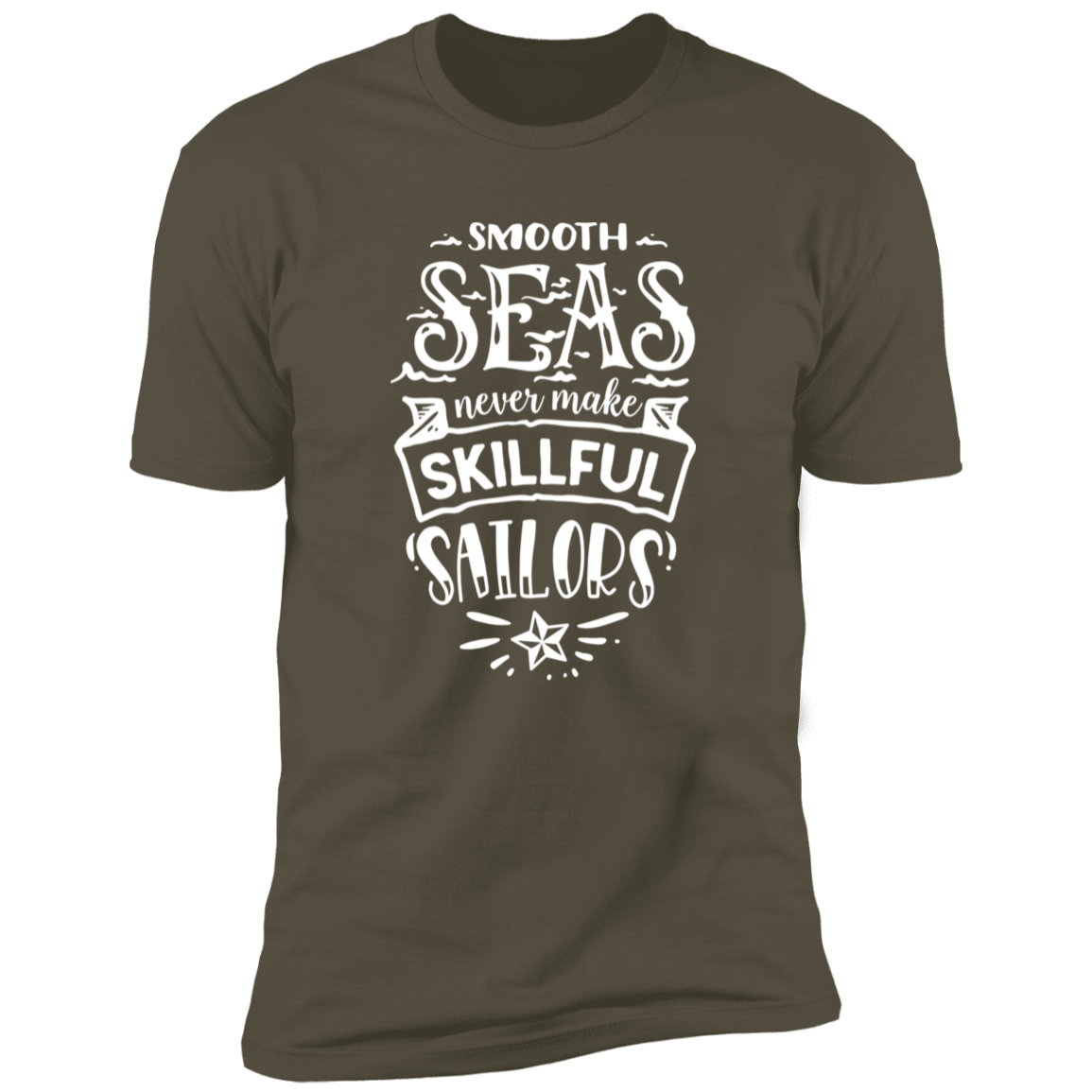 SMOOTH SEAS NEVER MAKE SKILLFUL SAILORS Premium Short Sleeve T-Shirt - The Shield of Light