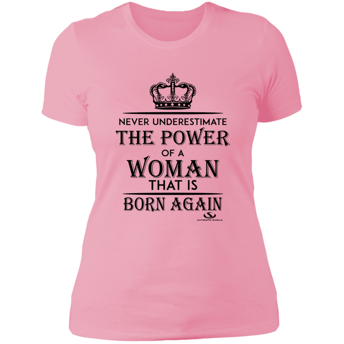 NEVER UNDERESTIMATE THE POWER OF A WOMAN THAT IS BORN AGAIN Ladies' Boyfriend T-Shirt - The Shield of Light