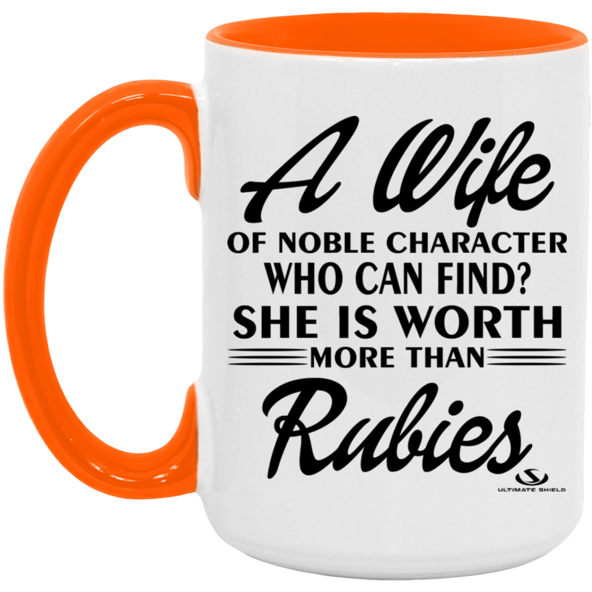 A WIFE OF NOBLE CHARACTER WHO CAN FIND? SHE IS WORTH MORE THAN RUBIES 15oz. Accent Mug - The Shield of Light
