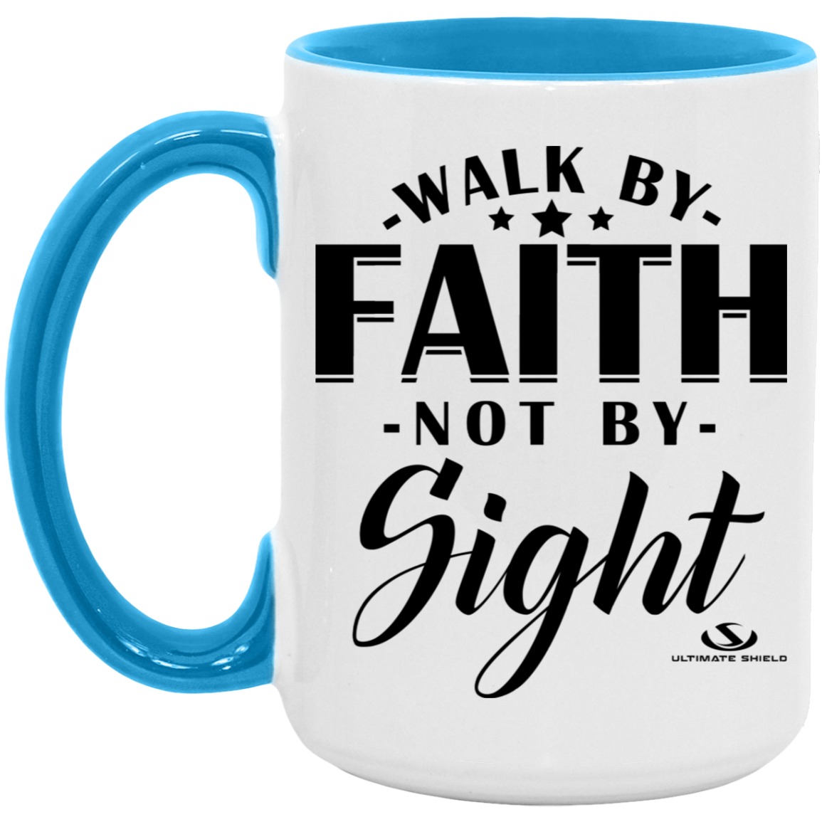 WALK BY FAITH NOT BY SIGHT 15oz. Accent Mug - The Shield of Light